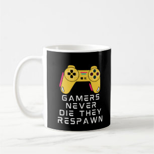 Gamers Never Die They Respawn Coffee Mug