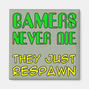 Gamers Never Die They Respawn Funny Fridge Magnet