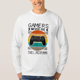 Gamers Never Die They Respawn T-Shirt