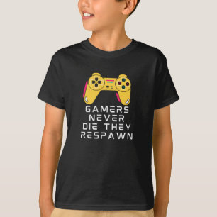 Gamers Never Die They Respawn T-Shirt