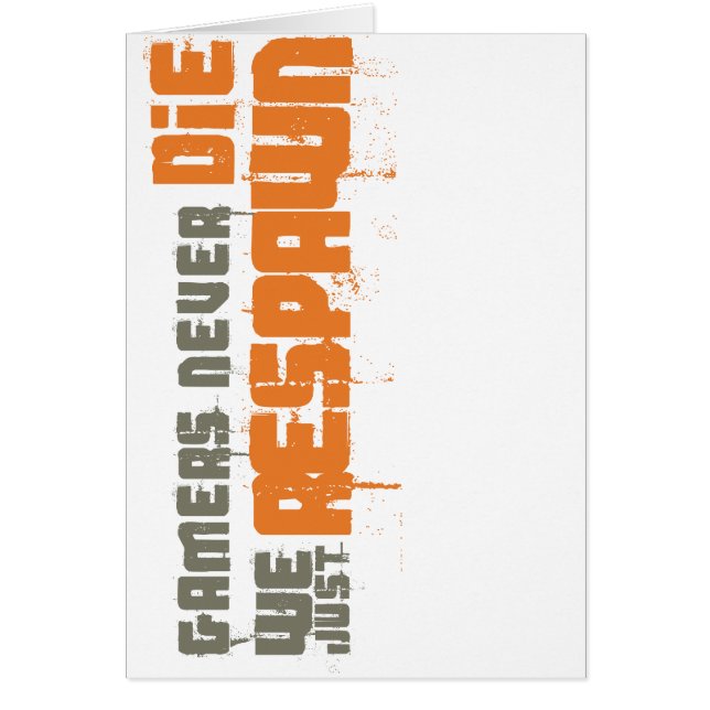 Gamers Never Die We Just Respawn (Front)