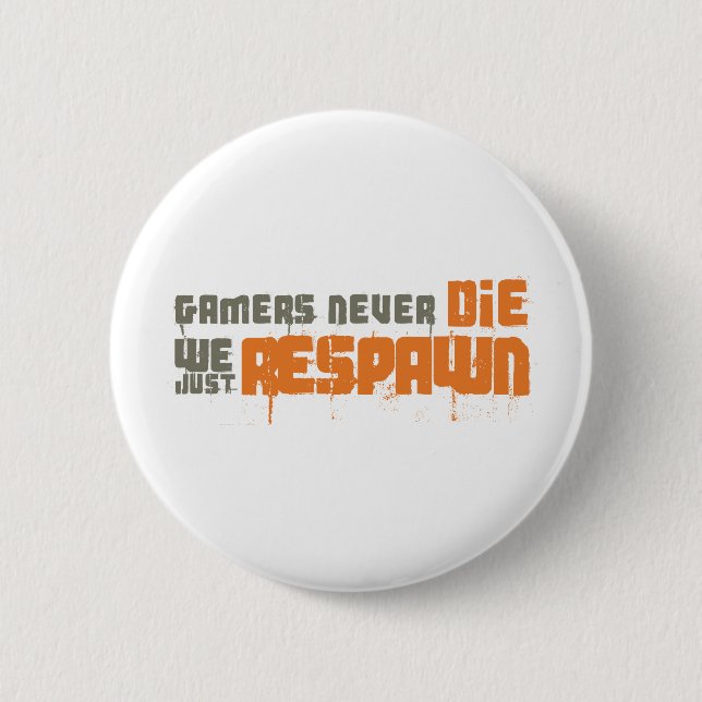 Gamers Never Die We Just Respawn 6 Cm Round Badge (Front)