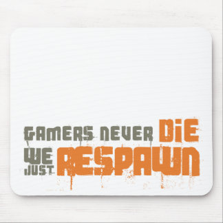 Gamers Never Die We Just Respawn Mouse Pad