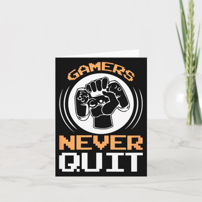 Gamers Never Quit Funny Gaming Quotes Gift For Gam Card (Front)