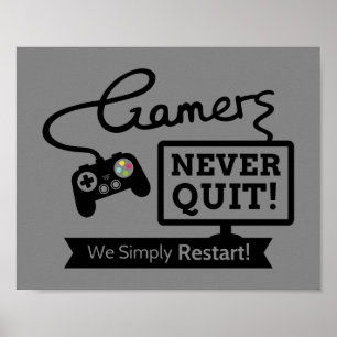 Gamers Never Quit Geeky Humour Poster