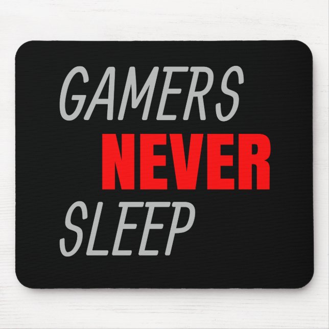 Gamers Never Sleep Video Game Lover Gift Mouse Pad (Front)