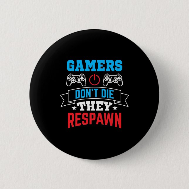 Gamers They Respawn 6 Cm Round Badge (Front)