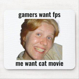 Gamers Want FPS Funny Meme Mouse Pad
