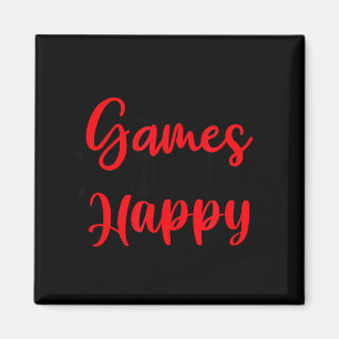 Games Make Me Happy Funny Gaming Quotes Gift For P Magnet