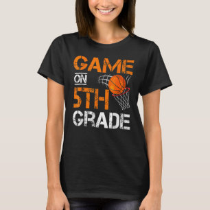 Games On Fifth Grade Basketball First Day Of Schoo T-Shirt
