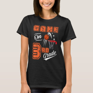 Games On Third Grade Basketball First Day Of Schoo T-Shirt