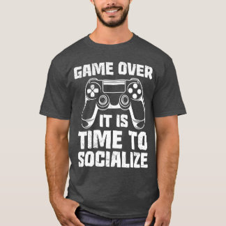Games Over It isime to Socialise Video Games retro T-Shirt