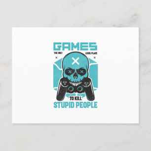 Games The Only Legal Place To Kill Stupid People Postcard
