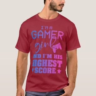 GAMING 365 Im A Gamer Girl  Im His Highest Score T-Shirt