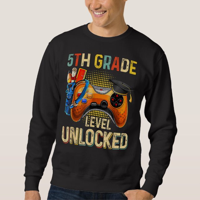 Gaming  5th Grade Level Unlocked First Day Of Scho Sweatshirt (Front)