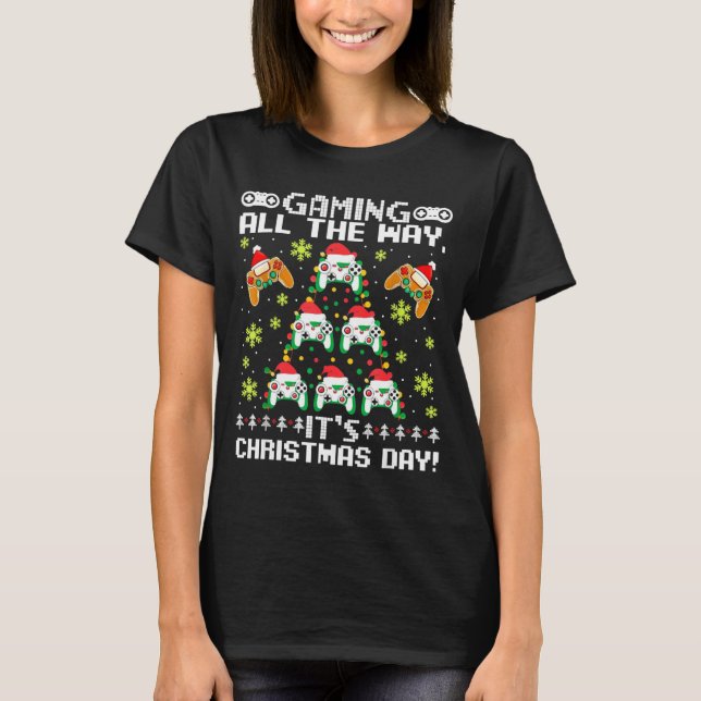 Gaming All The Way Its Christmas Day Video Gamer C T-Shirt (Front)