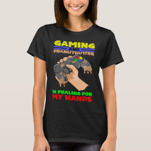 Gaming And Peanutbutter Is Pealing For My Hand Pea T-Shirt