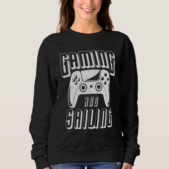 Gaming And Sailing Video Game Controller Sweatshirt (Front)