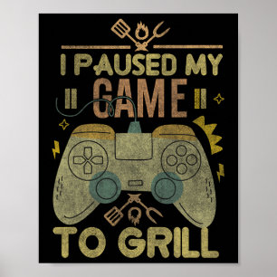 Gaming And Smoking I Paused My Game To Grill Gamin Poster