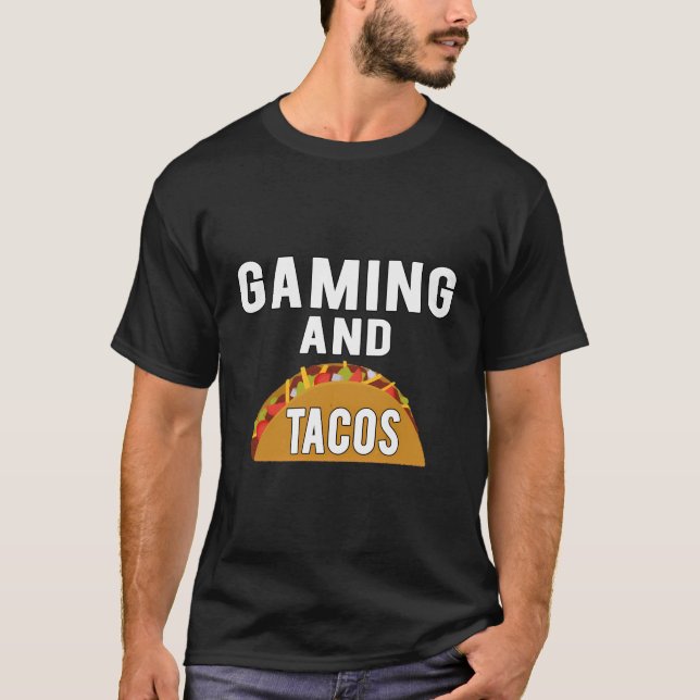 Gaming And Tacos Funny Taco Gamer T-Shirt (Front)