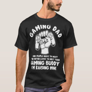 Gaming Dad I'm Raising Mine Best Friend Gaming Bud T-Shirt
