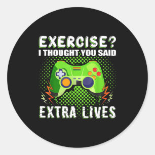 Gaming Funny Exercise I Thought You Said Extra Liv Classic Round Sticker