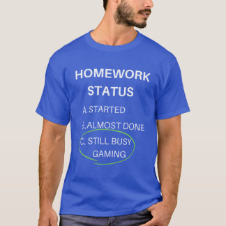 gaming funny homework status with white tet boy gi T-Shirt
