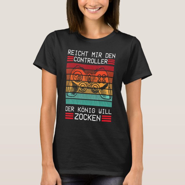 Gaming Game Console  Enich Mir Den Controller Köni T-Shirt (Front)