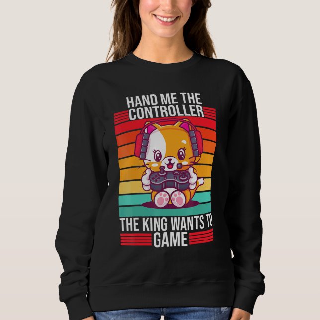 Gaming Hand Me The Controller King Ps5 Console Gam Sweatshirt (Front)