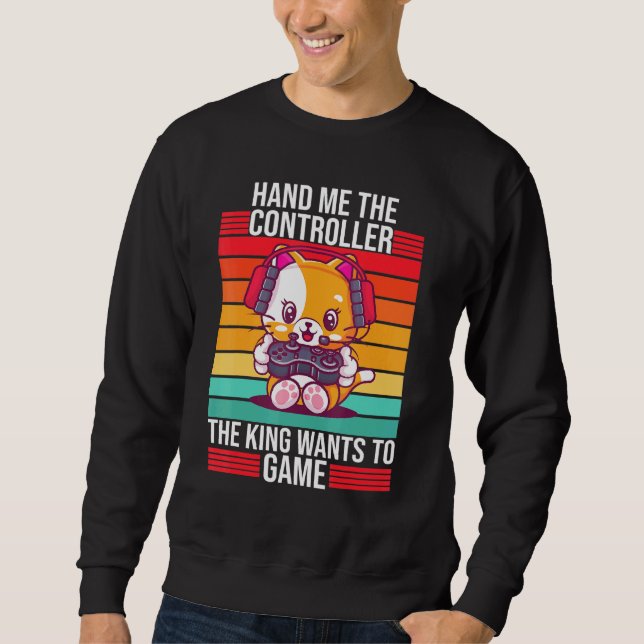 Gaming Hand Me The Controller King Ps5 Console Gam Sweatshirt (Front)