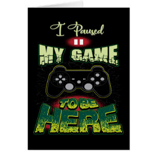 Gaming Humour - I Paused My Game To Be Here - Funn