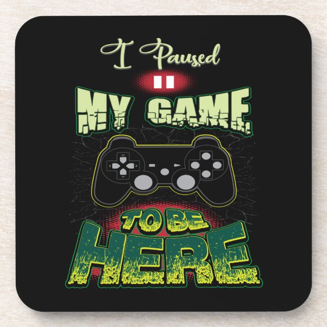 Gaming Humour - I Paused My Game To Be Here - Funn Coaster (Front)