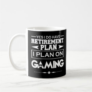 Gaming  I Do Have Retirement Plan I Plan On Gaming Coffee Mug