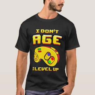 Gaming I Don t Age Level Up For Gamer T-Shirt