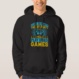 Gaming I Like To Party I Mean Play Video Games Gam Hoodie