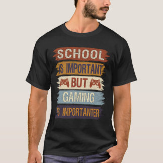 Gaming Is Importanter Funny Video Gamer T-Shirt