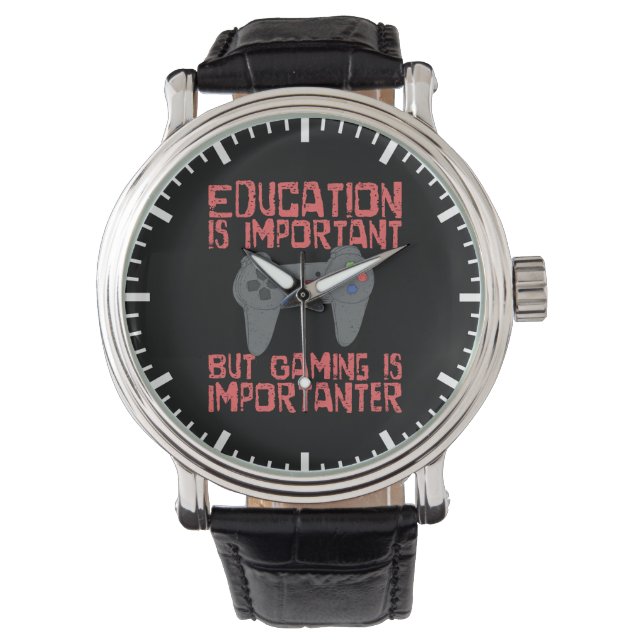 Gaming Is Importanter Than Education - Funny Gamer Watch (Front)