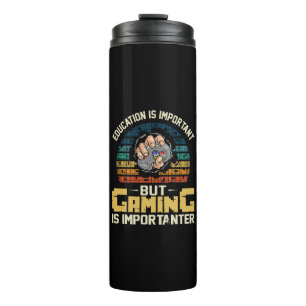 gaming is importanter thermal tumbler