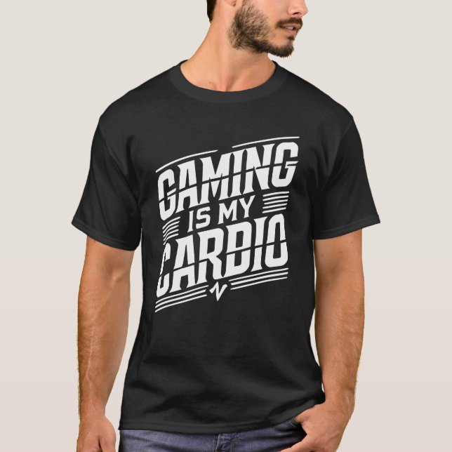 Gaming Is My Cardio - Funny Gamer Humour T-Shirt (Front)
