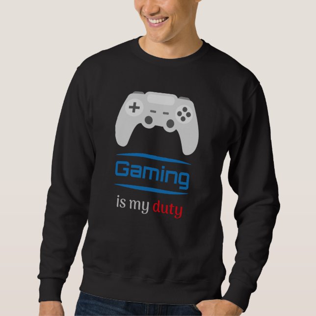 Gaming Is My Duty Gamer Controller Sweatshirt (Front)