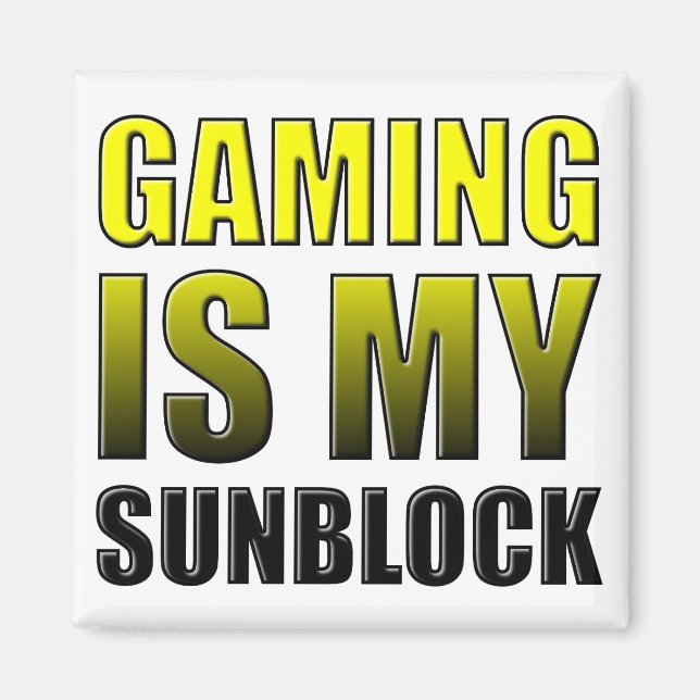 Gaming Is My Sunblock Funny Fridge Magnet (Front)