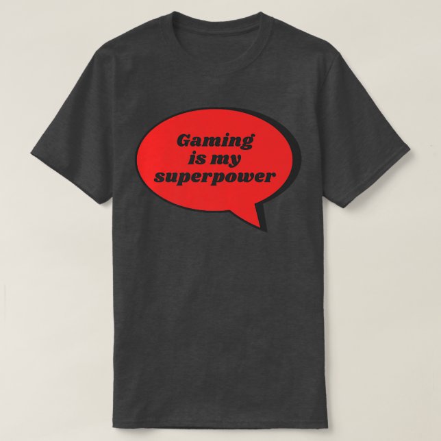 Gaming Is My Superpower Funny Sarcastic Gag Gift F T-Shirt (Design Front)