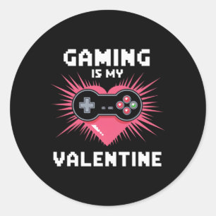 Gaming Is My Valentine Funny Gamer Men Woman Boys Classic Round Sticker