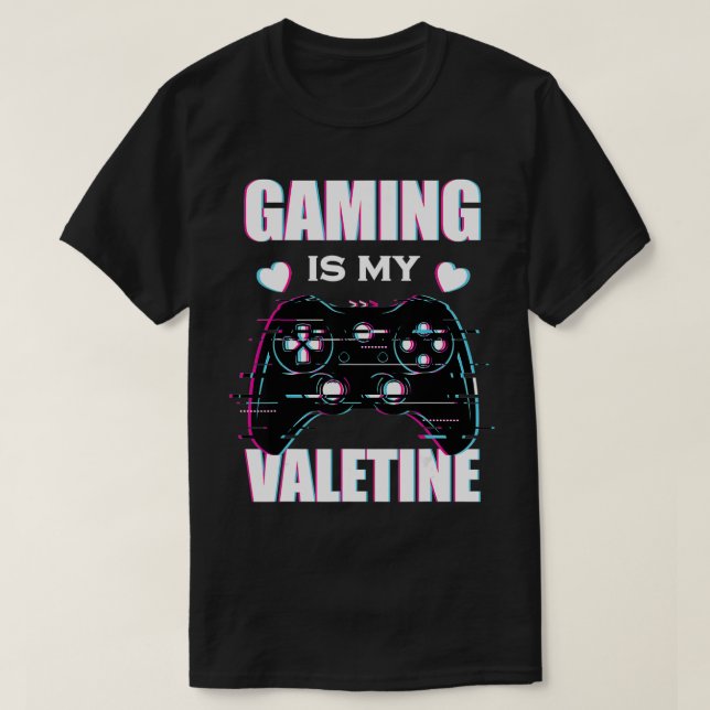 Gaming Is My Valentine  Gamer Partner Valentine's  T-Shirt (Design Front)