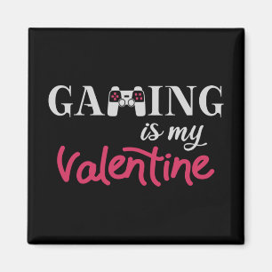 Gaming is my Valentine Magnet