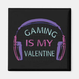 Gaming is my Valentine Magnet