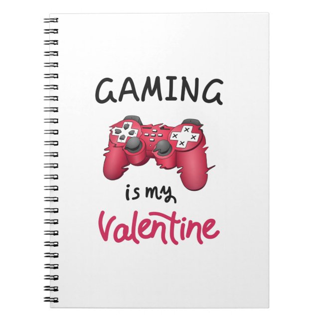 Gaming is my Valentine Notebook (Front)