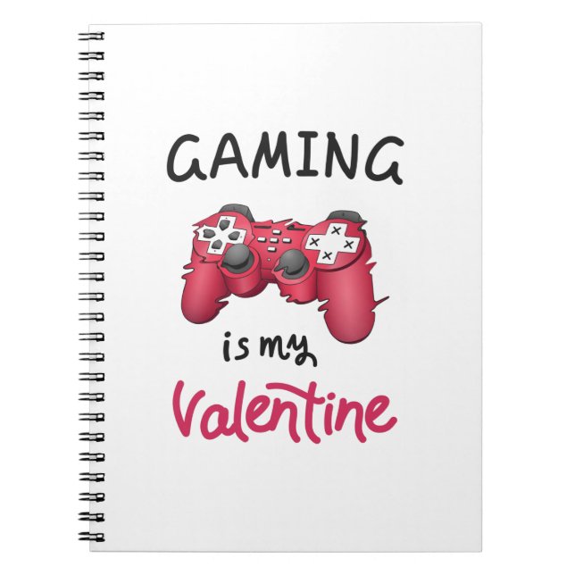 Gaming is my Valentine Notebook (Front)