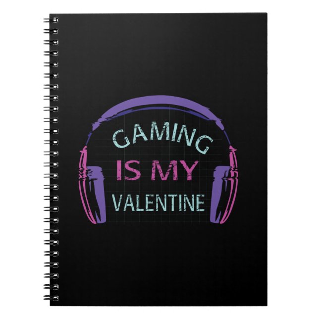 Gaming is my Valentine Notebook (Front)