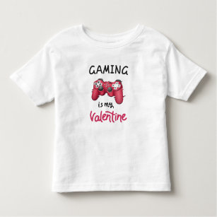 Gaming is my Valentine Toddler T-Shirt